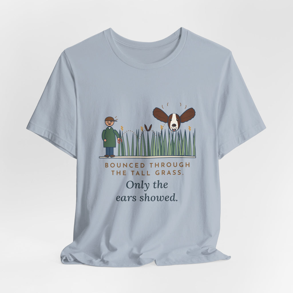 English Springer Spaniel T-Shirt - Bounced Through the Tall Grass, Only the Ears Showed Dog Tee