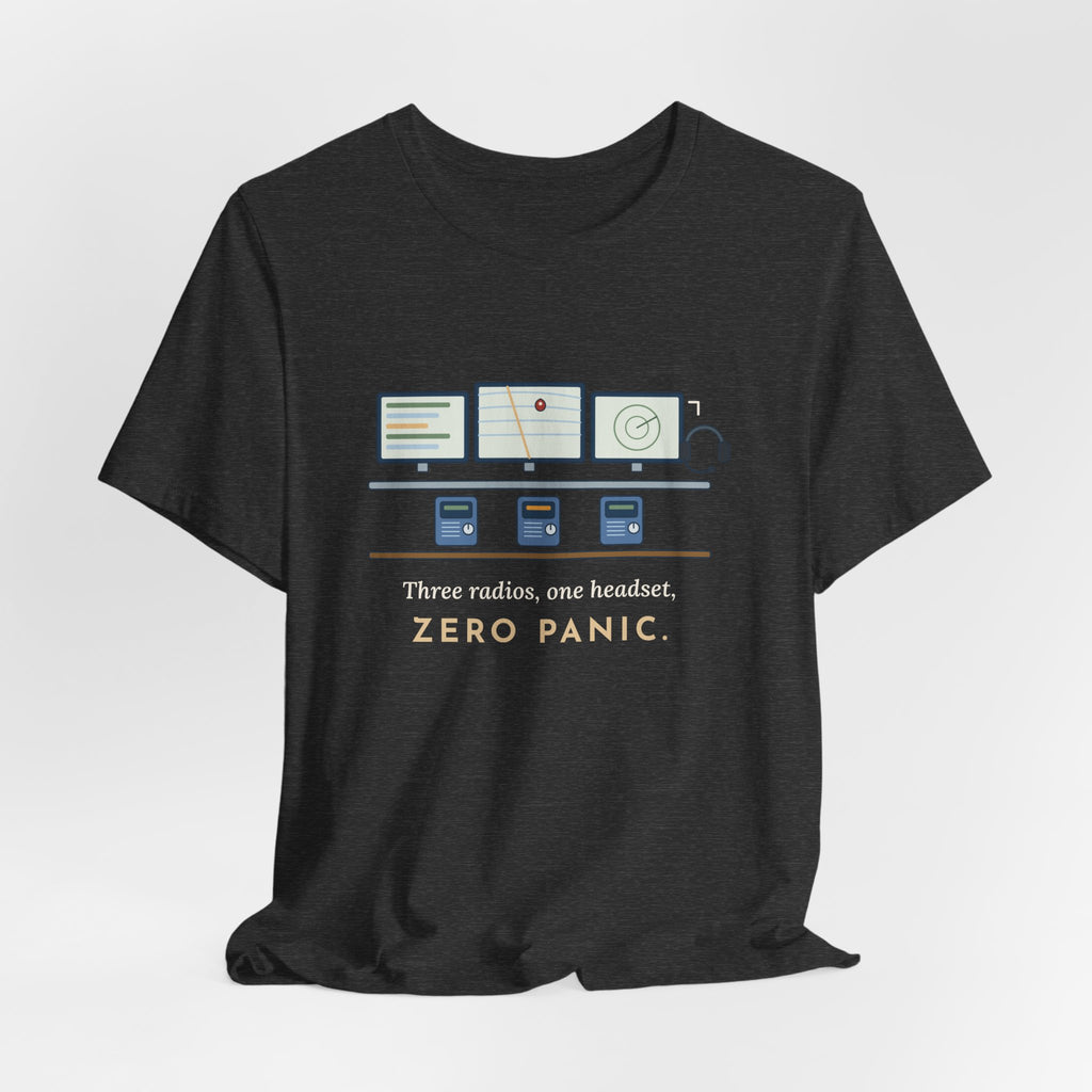 911 Dispatcher T-Shirt - Three Radios, One Headset, Zero Panic Tee