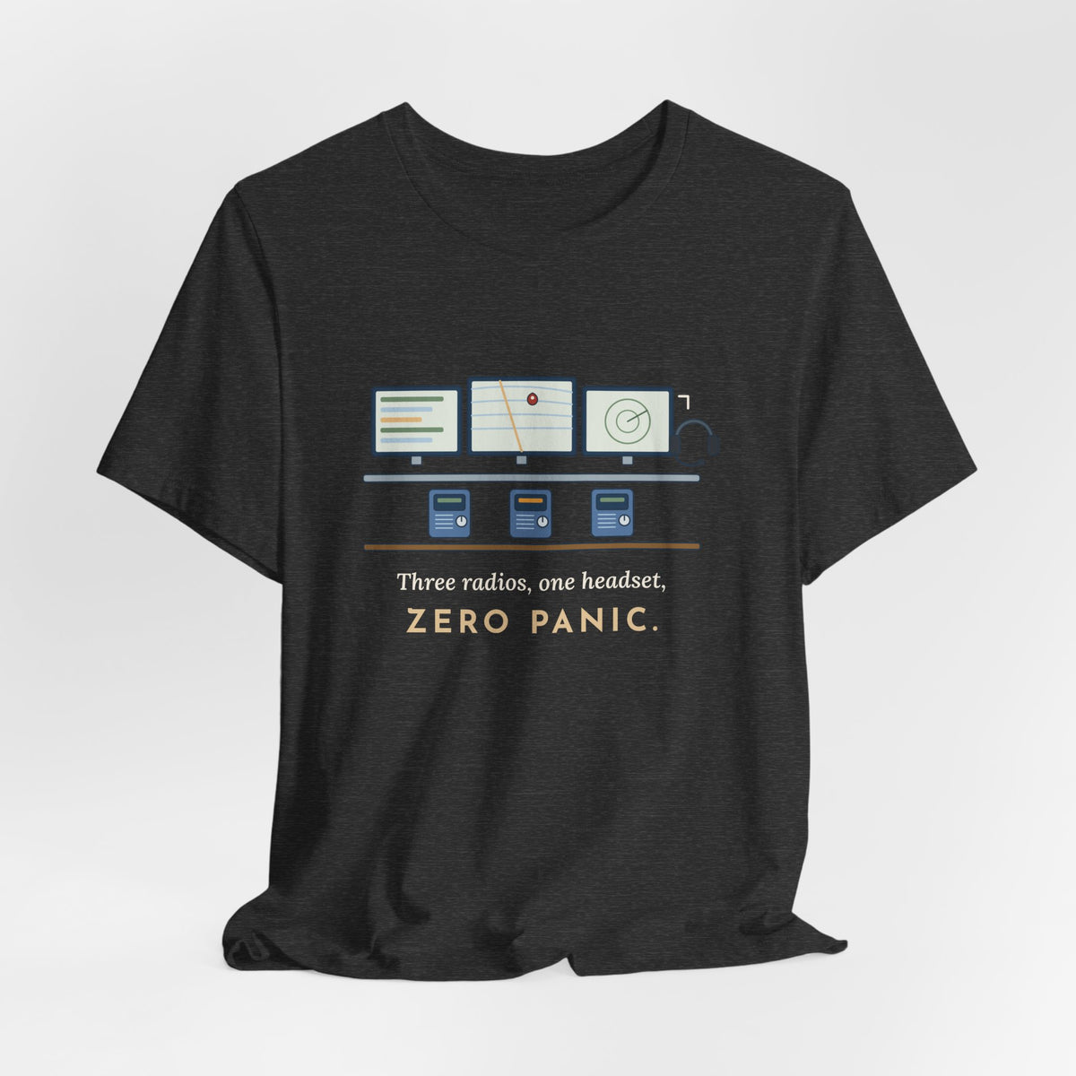 911 Dispatcher T-Shirt - Three Radios, One Headset, Zero Panic Tee