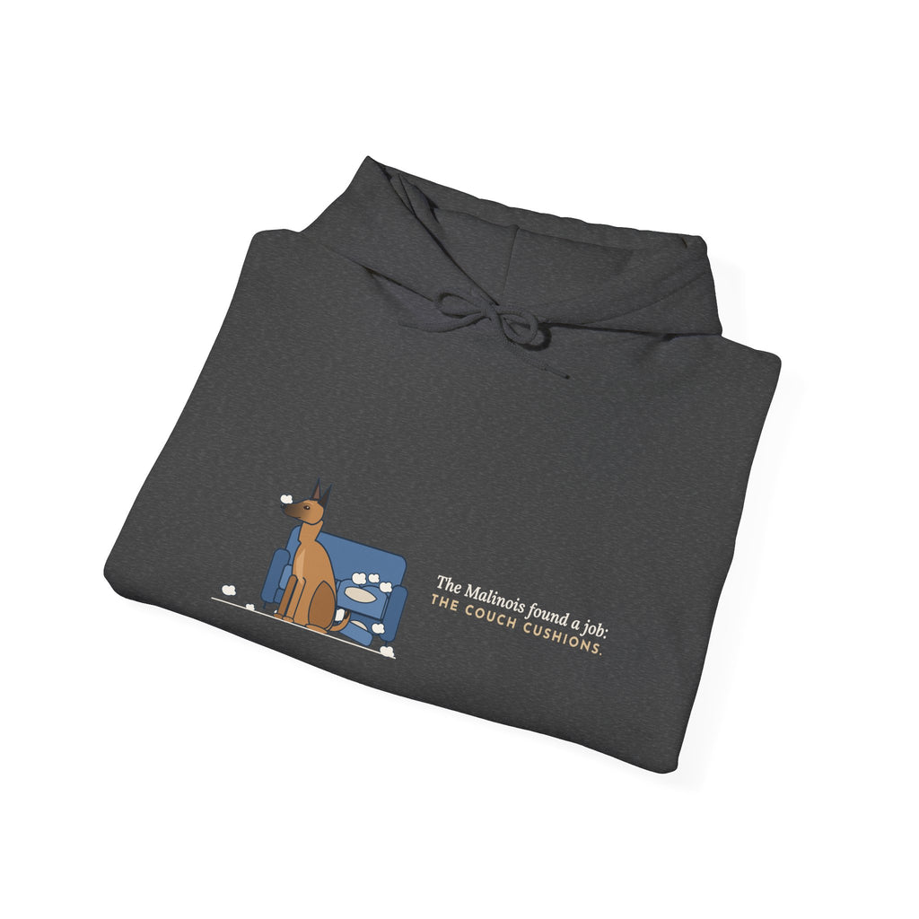 Malinois Hoodie - The Malinois Found a Job: The Couch Cushions, Belgian Malinois Owner Hooded Sweatshirt