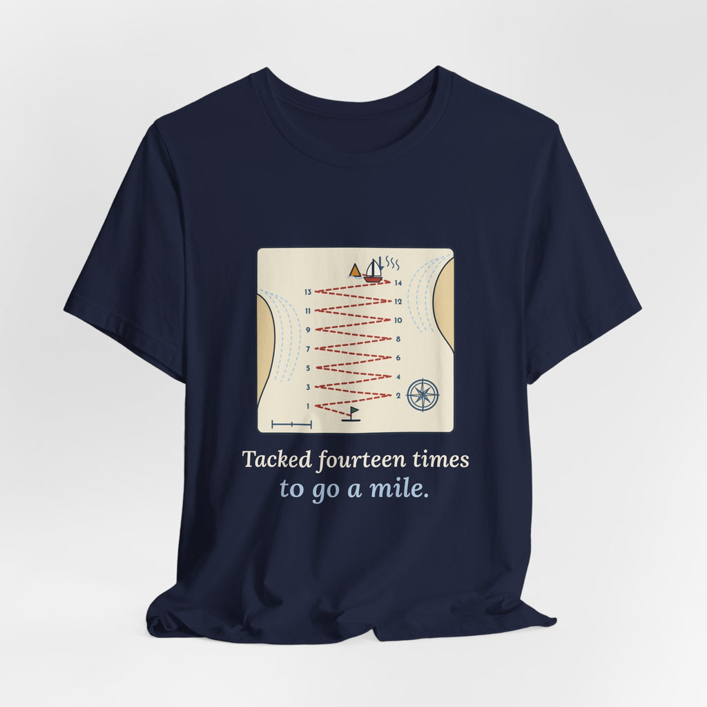 Sailing T-Shirt - Tacked Fourteen Times to Go a Mile Funny Sailor Tee