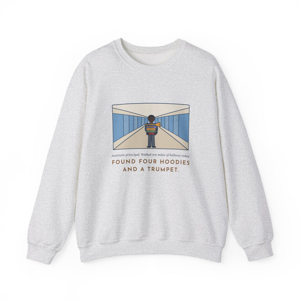 Assistant Principal Sweatshirt, Walked Ten Miles of Hallway Today, Found Four Hoodies and a Trumpet, Funny Hallway Rounds Crewneck