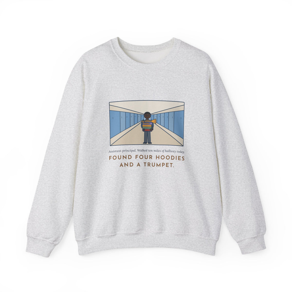 Assistant Principal Sweatshirt, Walked Ten Miles of Hallway Today, Found Four Hoodies and a Trumpet, Funny Hallway Rounds Crewneck