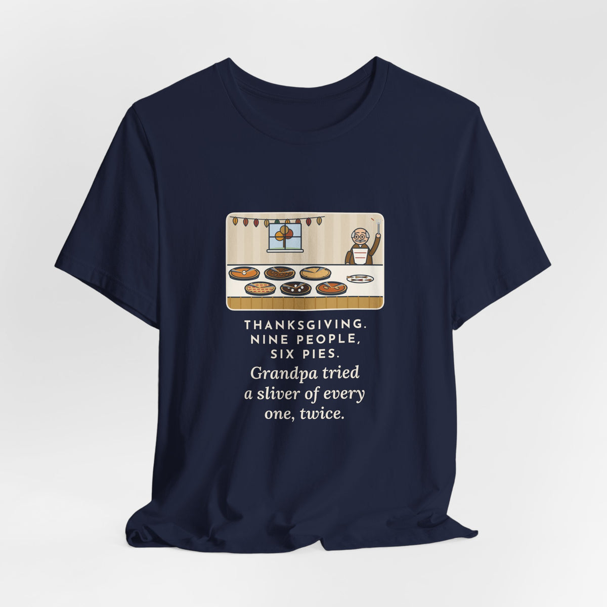 Funny Thanksgiving T-Shirt, Nine People, Six Pies, Grandpa Tried a Sliver of Every One Twice, Pie Table Tee