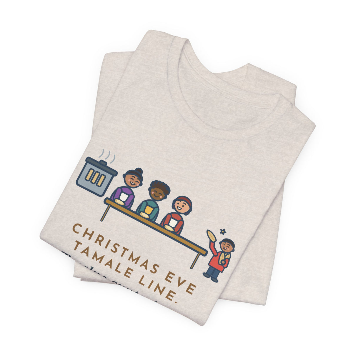 Funny Christmas Eve Tamalada T-Shirt, Twelve Aunts, Two Hundred Tamales, One Kid on Corn-Husk Duty, Family Kitchen Tee