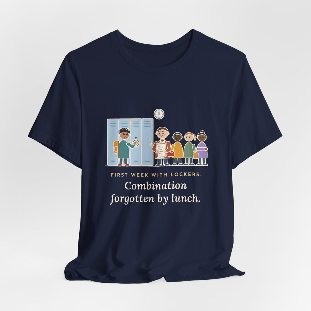 6th Grade Teacher T-Shirt - First Week With Lockers, Combination Forgotten by Lunch
