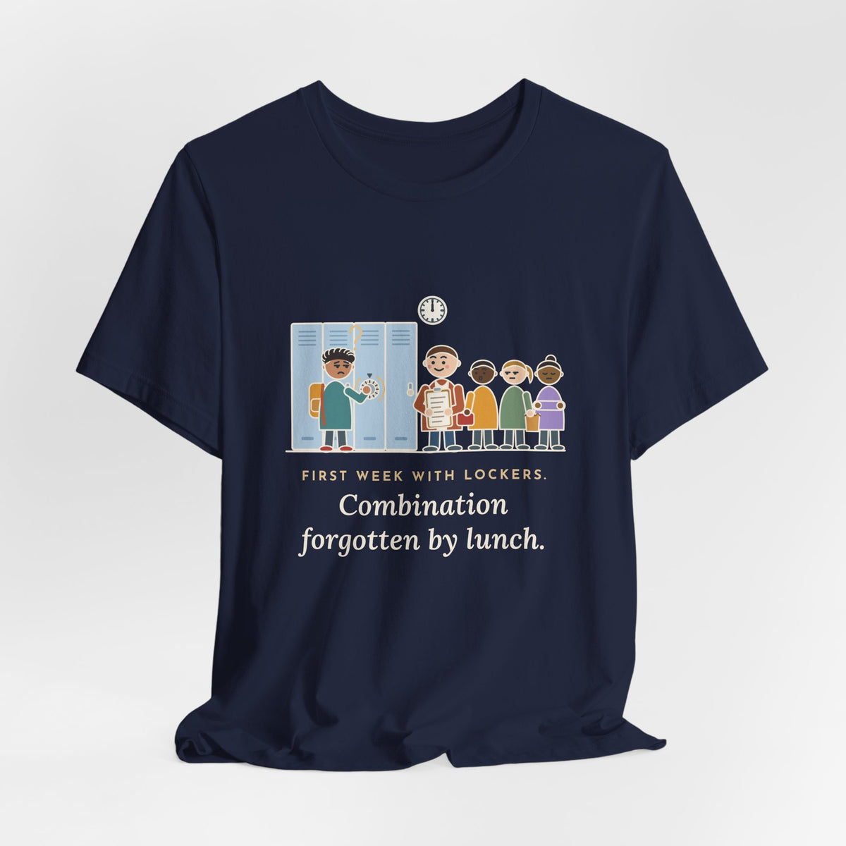 6th Grade Teacher T-Shirt - First Week With Lockers, Combination Forgotten by Lunch