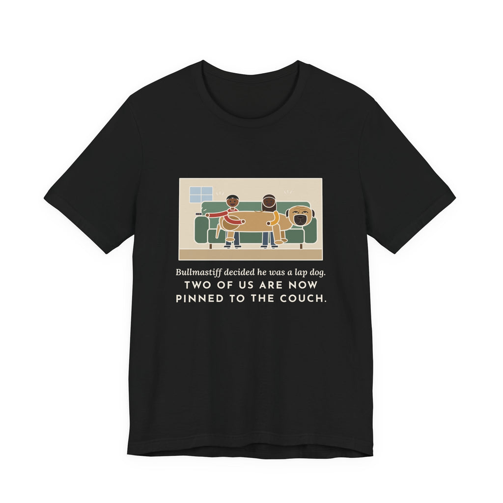 Funny Bullmastiff T-Shirt, Decided He Was a Lap Dog, Two of Us Pinned to the Couch, Couch Pile Tee