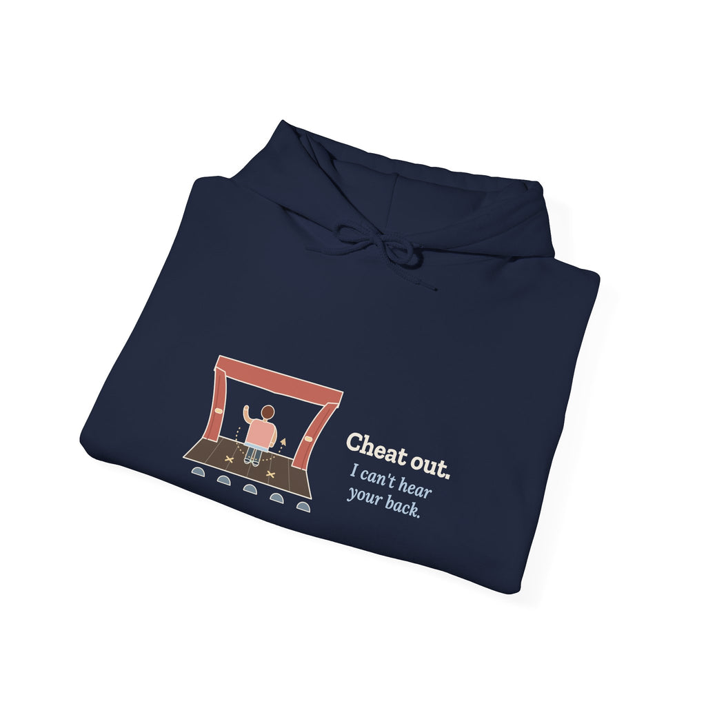 Theater Director Hoodie - Cheat Out. I Can't Hear Your Back. Drama Teacher Hooded Sweatshirt
