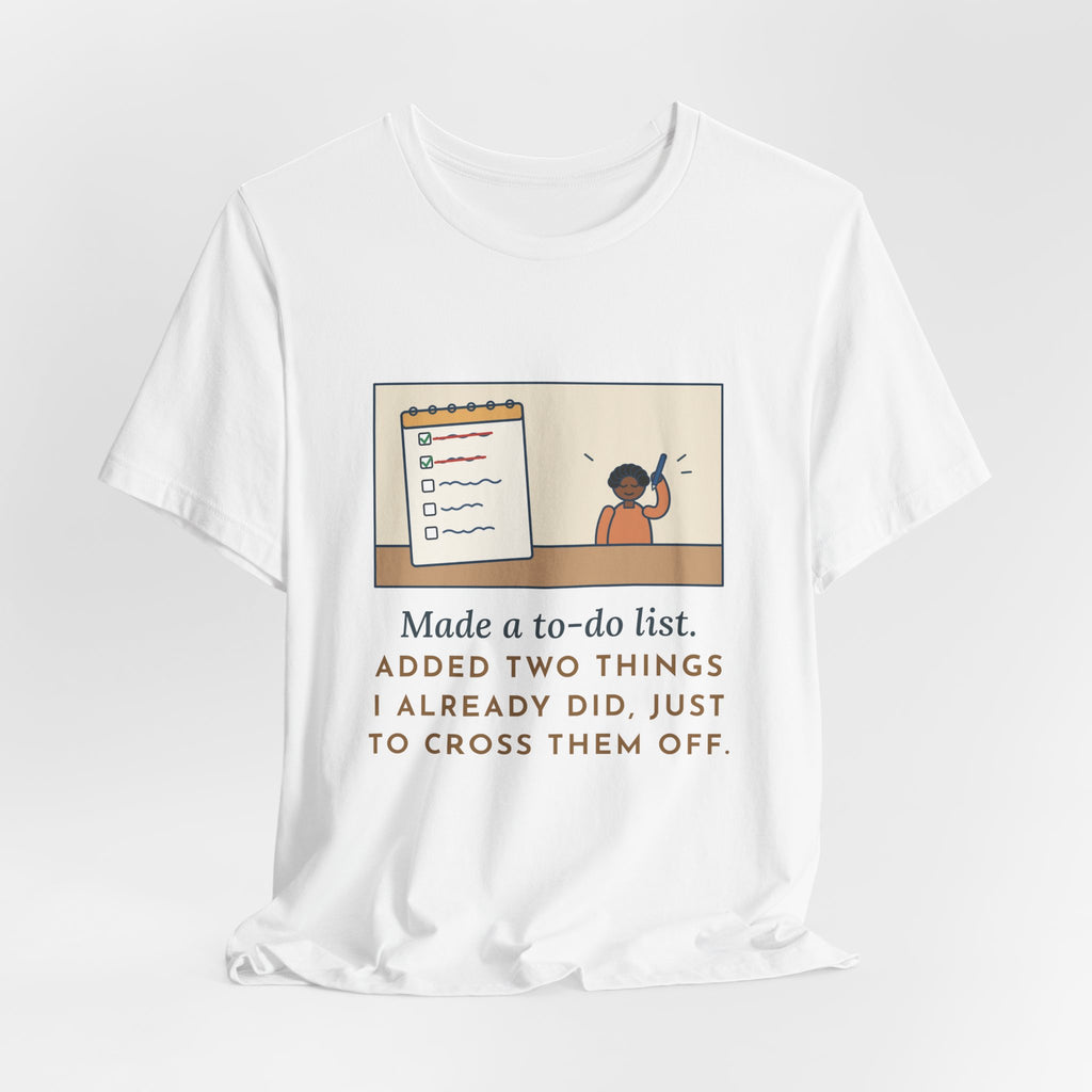 Funny To-Do List T-Shirt, Added Two Things I Already Did, Just to Cross Them Off, Notepad Tee