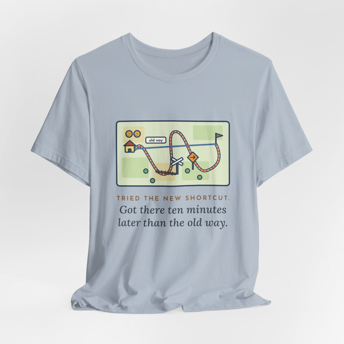 Funny Shortcut T-Shirt, Tried the New One, Got There Ten Minutes Later Than the Old Way, Hand-Drawn Route Tee