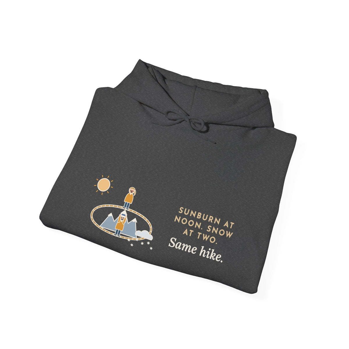 Funny Colorado Hiking Hoodie - Sunburn at Noon, Snow at Two, Same Trail