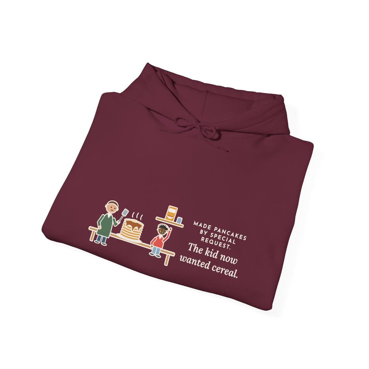 Funny Parent Hoodie, Made Pancakes by Special Request, The Kid Now Wanted Cereal