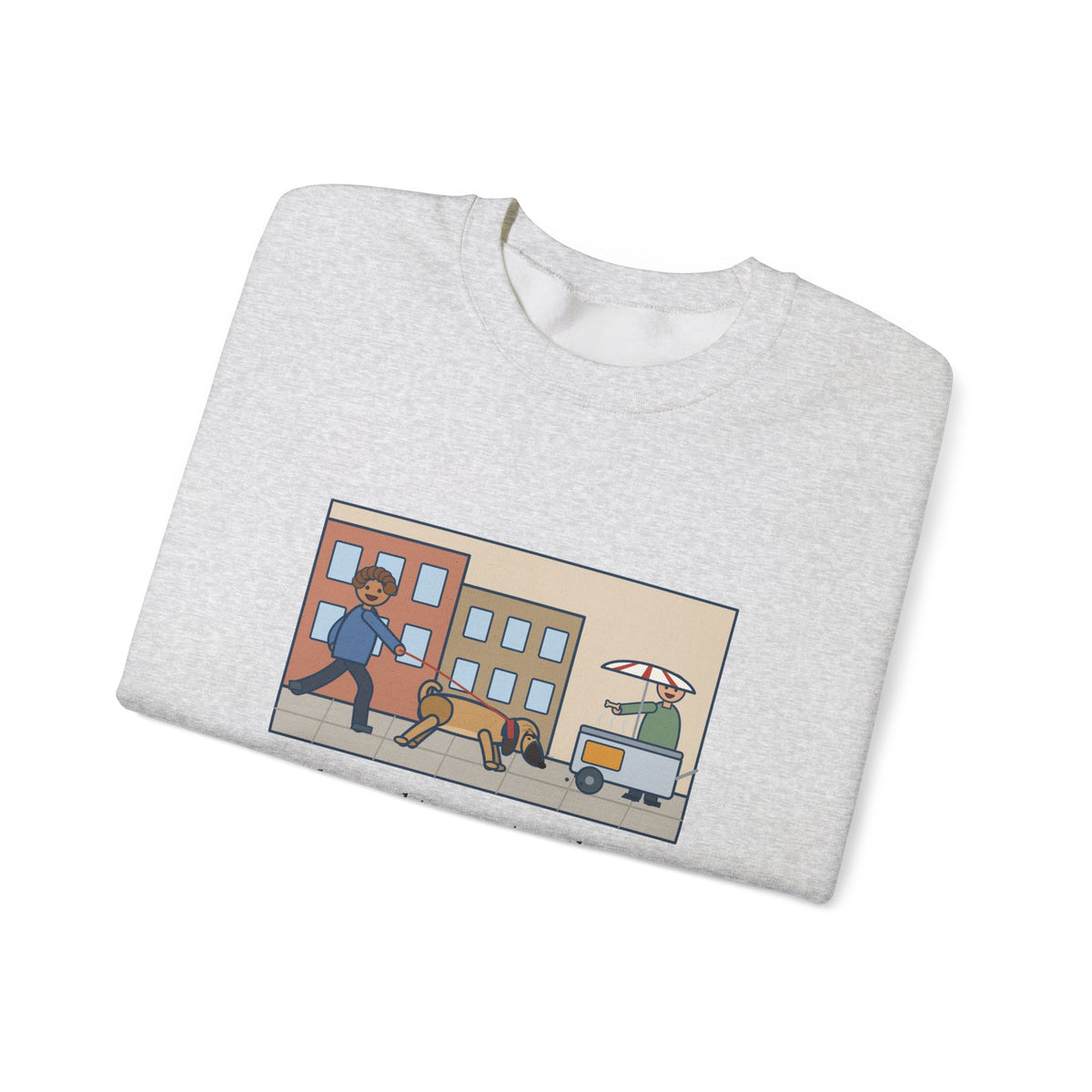 Puggle Sweatshirt, Caught a Scent on the Walk, We Followed It Four Blocks to a Hot Dog Cart, Funny City Walk Crewneck