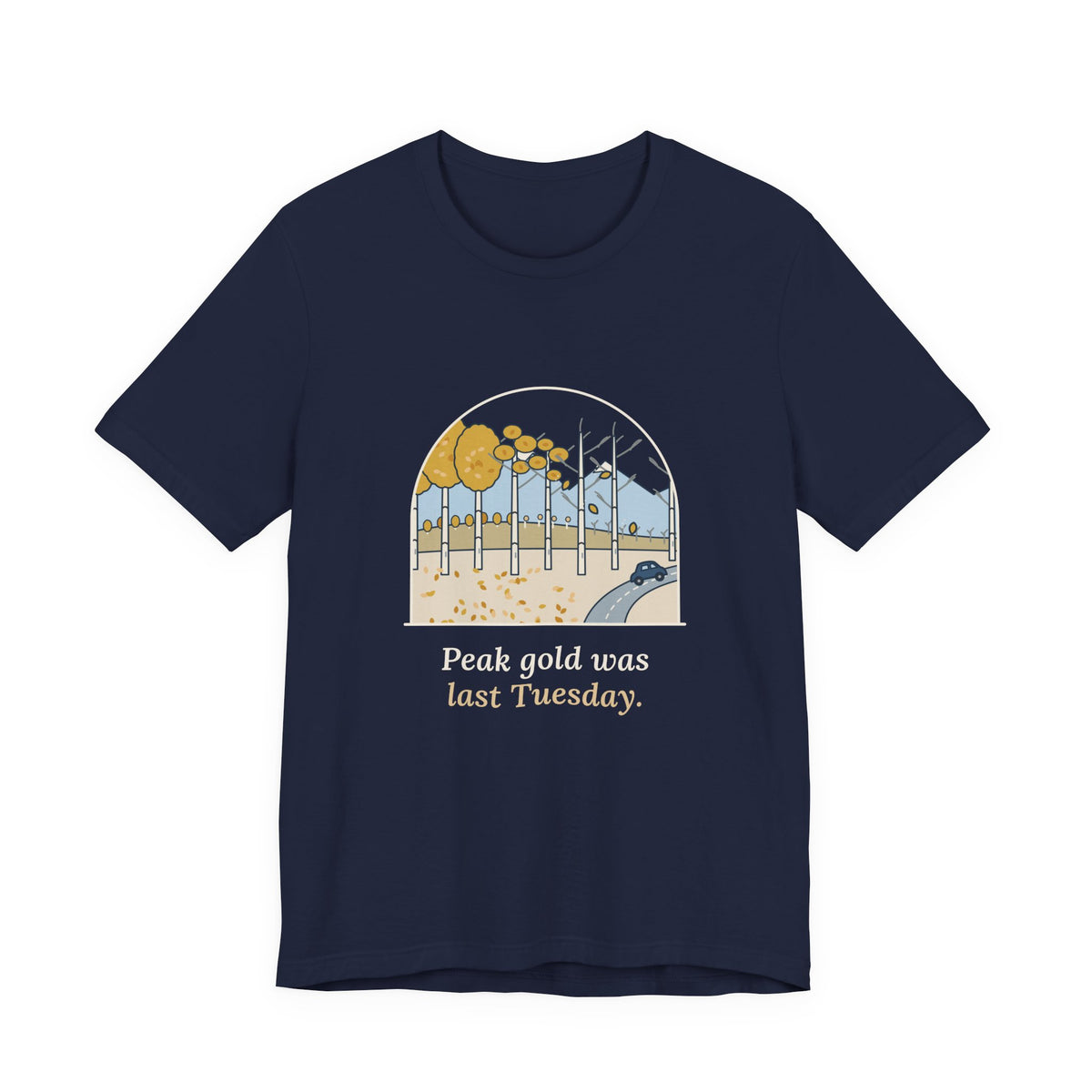 Aspen Leaf Peeping T-Shirt - Peak Gold Was Last Tuesday. Funny Colorado Fall Colors Tee