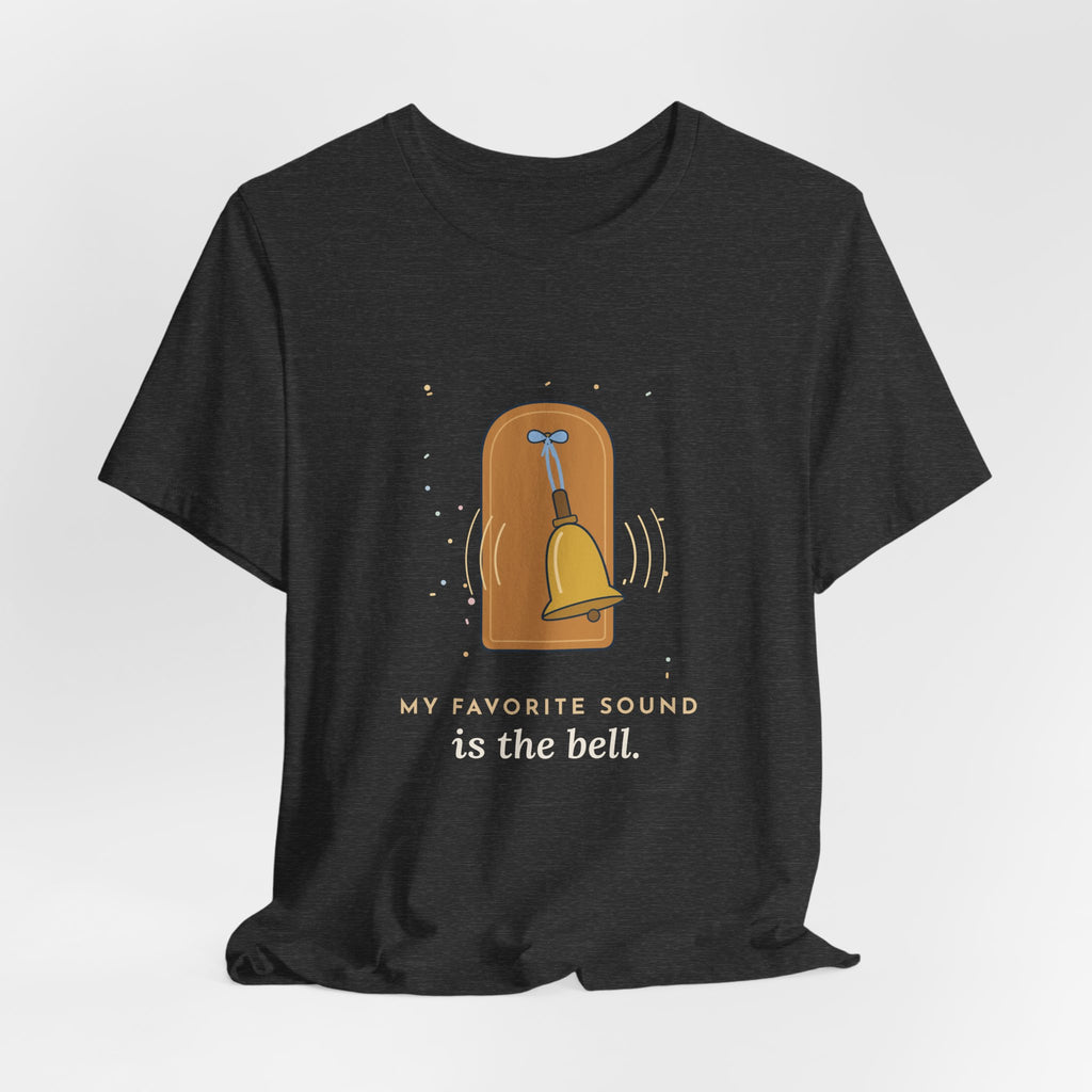 Oncology Nurse T-Shirt - My Favorite Sound Is the Bell Hopeful Nurse Tee