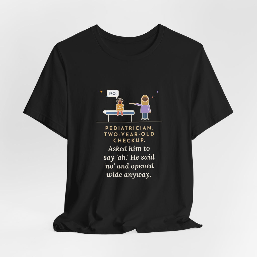 Funny Pediatrician T-Shirt, Two-Year-Old Checkup, He Said No and Opened Wide Anyway, Exam Table Tee