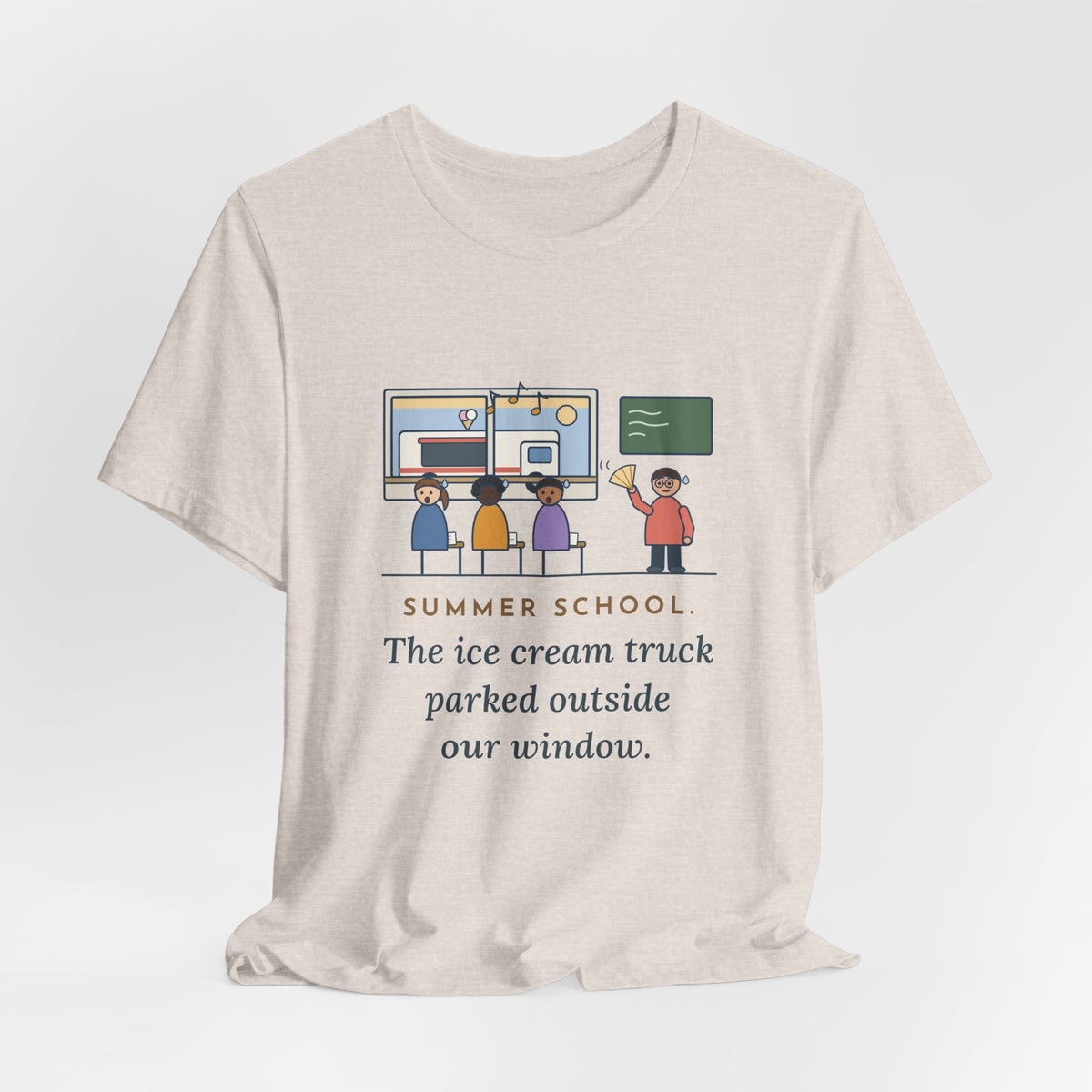 Summer School Teacher T-Shirt - The Ice Cream Truck Parked Outside Our Window