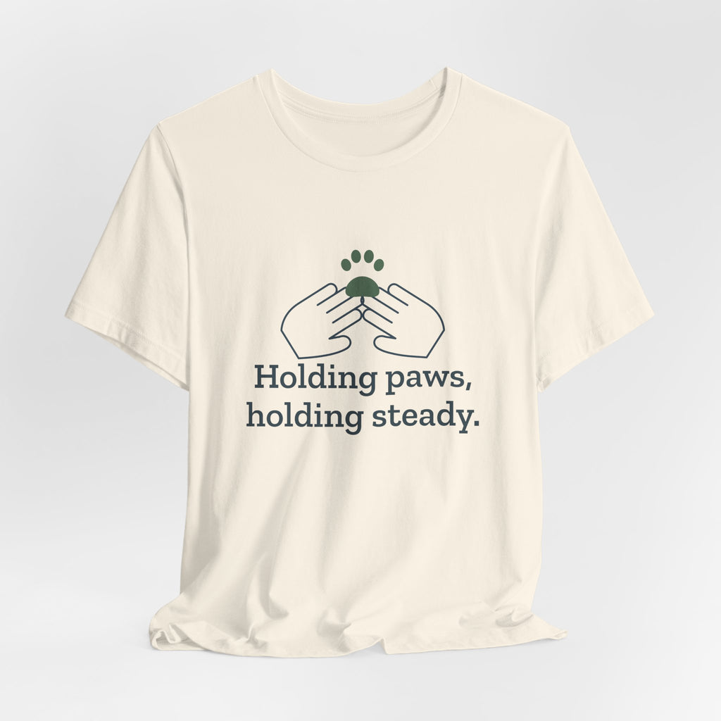 Vet Tech T-Shirt - Holding Paws, Holding Steady. Gift for Veterinary Technicians