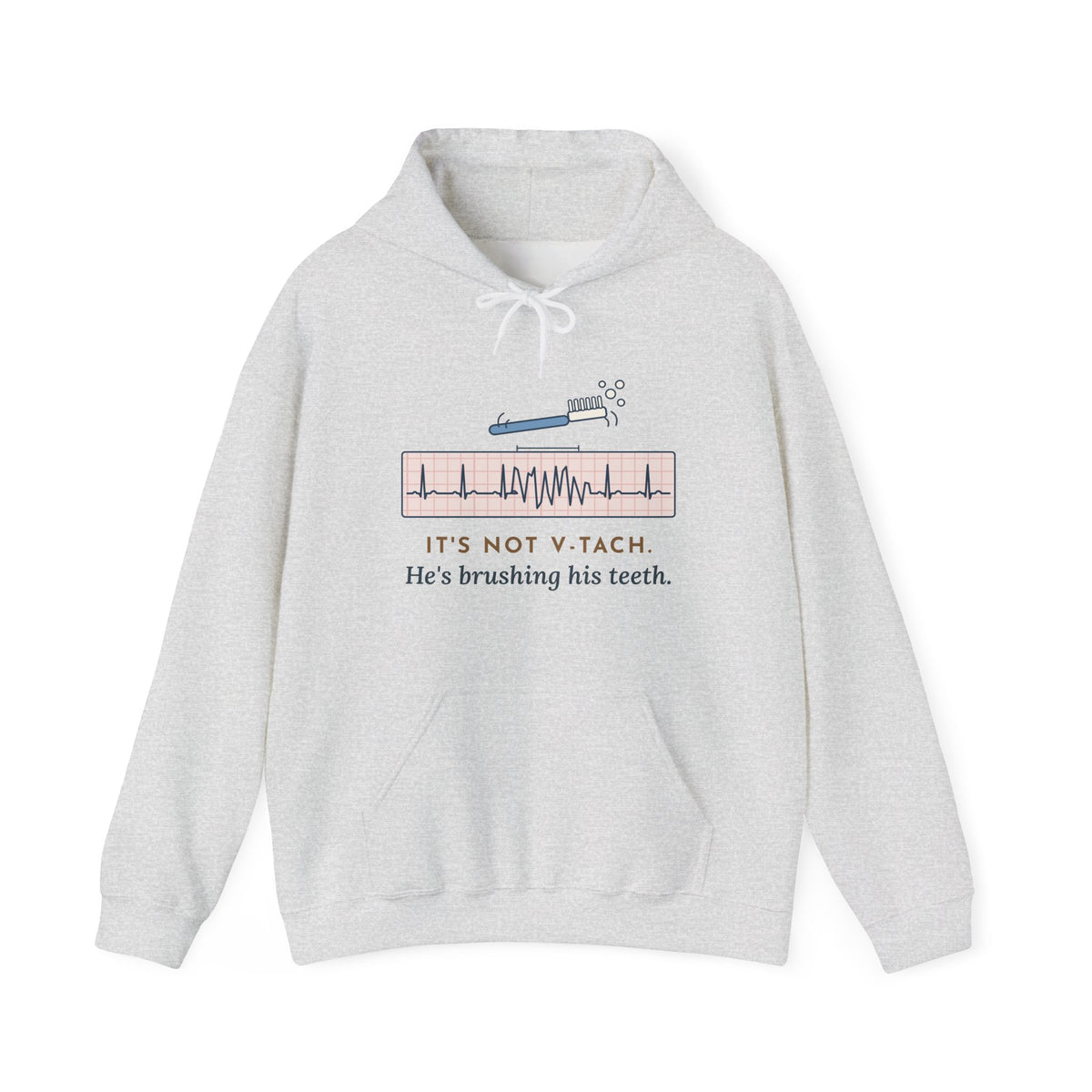 Telemetry Nurse Hoodie - It's Not V-Tach. He's Brushing His Teeth. Nurse Gift
