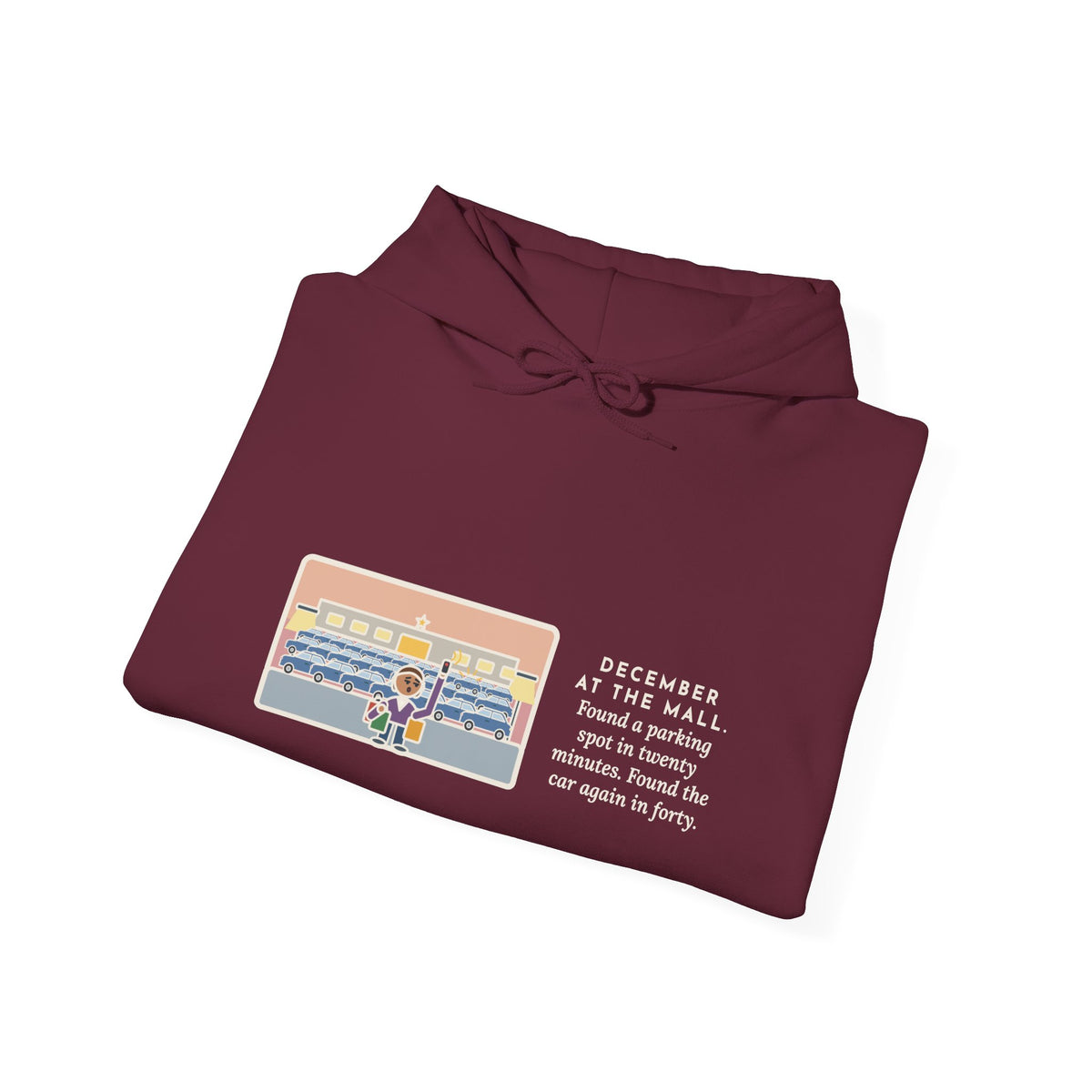 Funny December Shopping Hoodie, Found a Parking Spot in Twenty Minutes, Found the Car Again in Forty