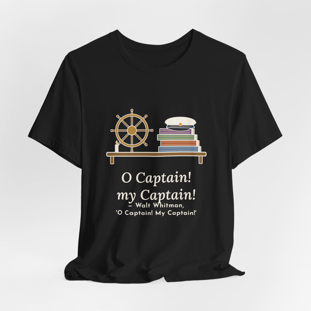 Walt Whitman Quote T-Shirt, O Captain My Captain, Teacher Captain's Desk Tee