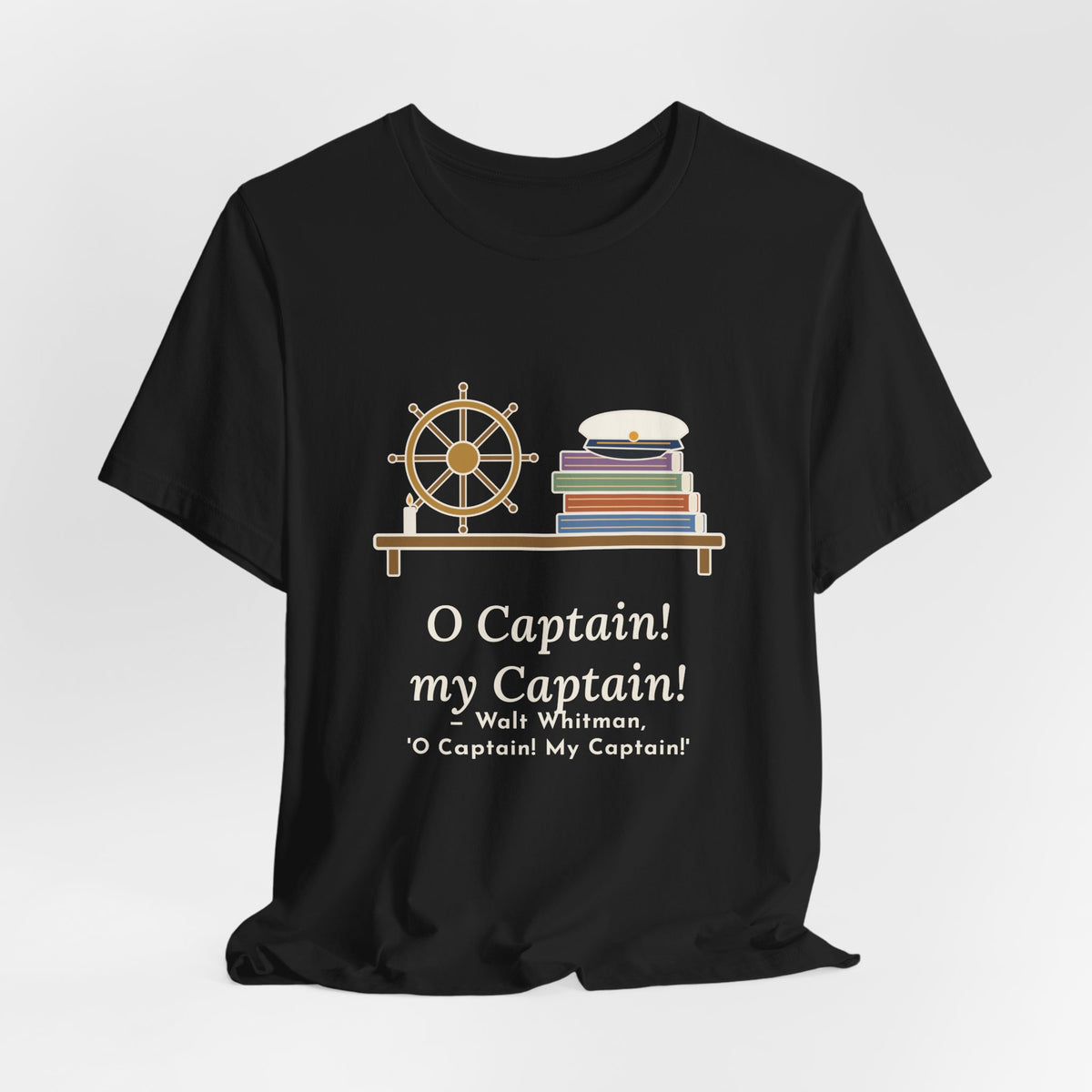 Walt Whitman Quote T-Shirt, O Captain My Captain, Teacher Captain's Desk Tee