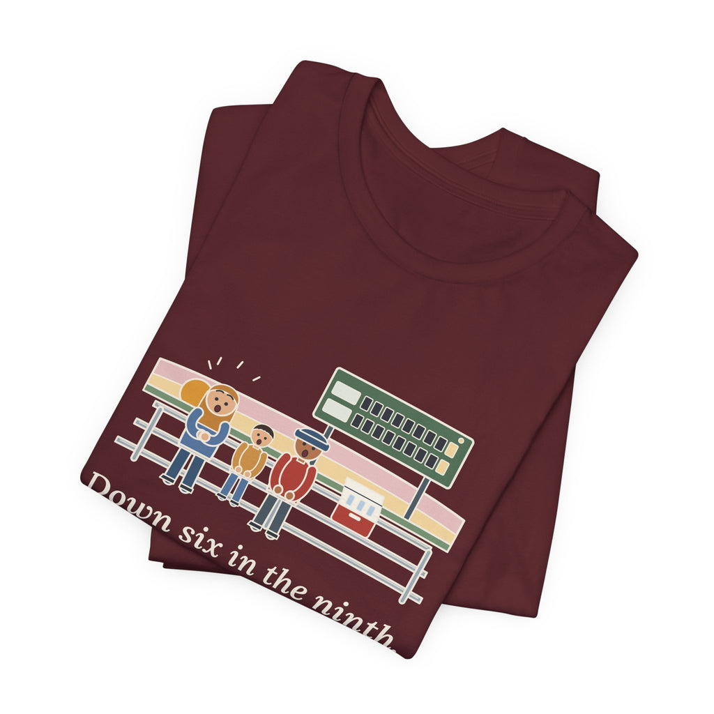 Down Six in the Ninth T-Shirt, Baseball Quote Tee with Bleacher Family