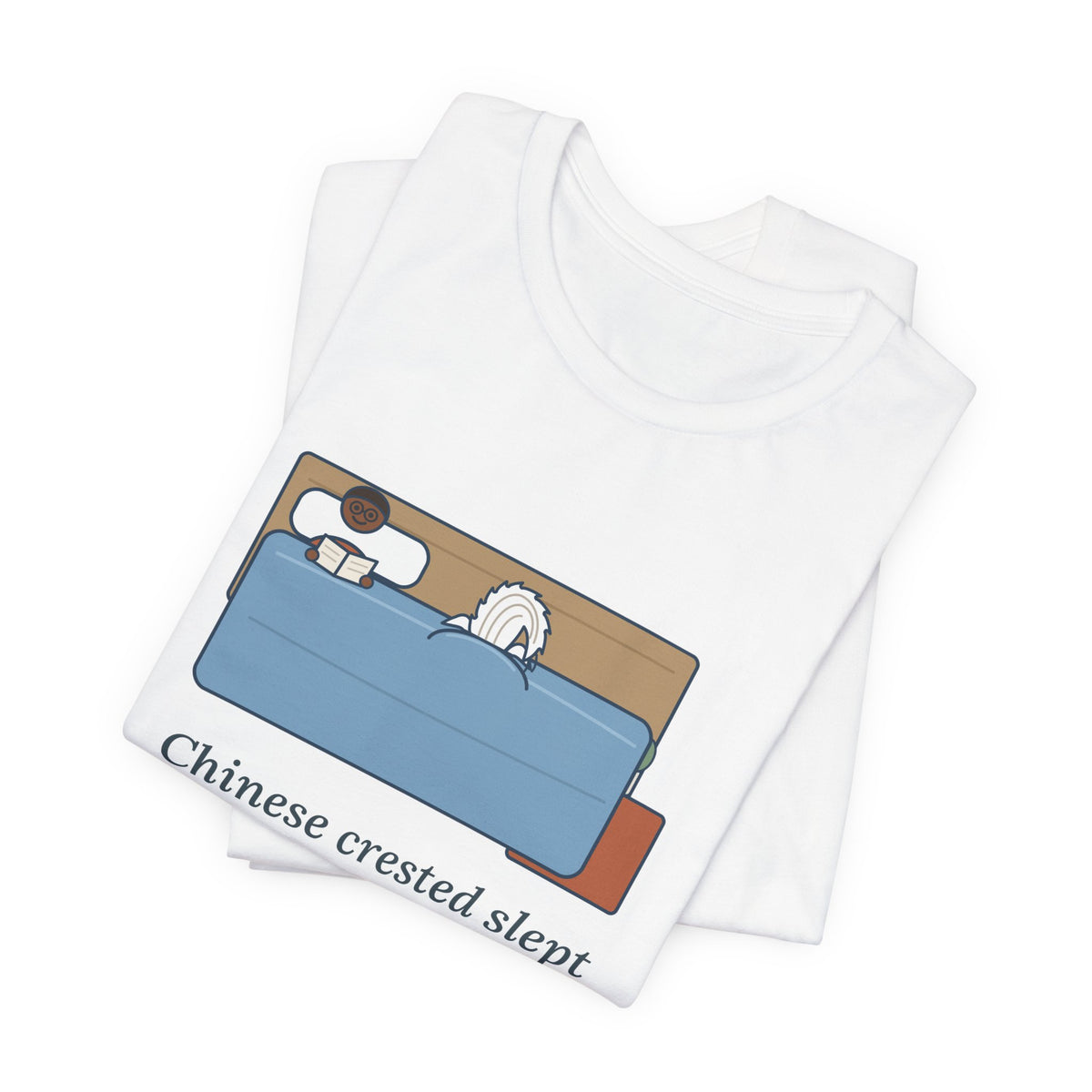 Chinese Crested T-Shirt - Slept Under the Comforter, Only His Crest Stuck Out