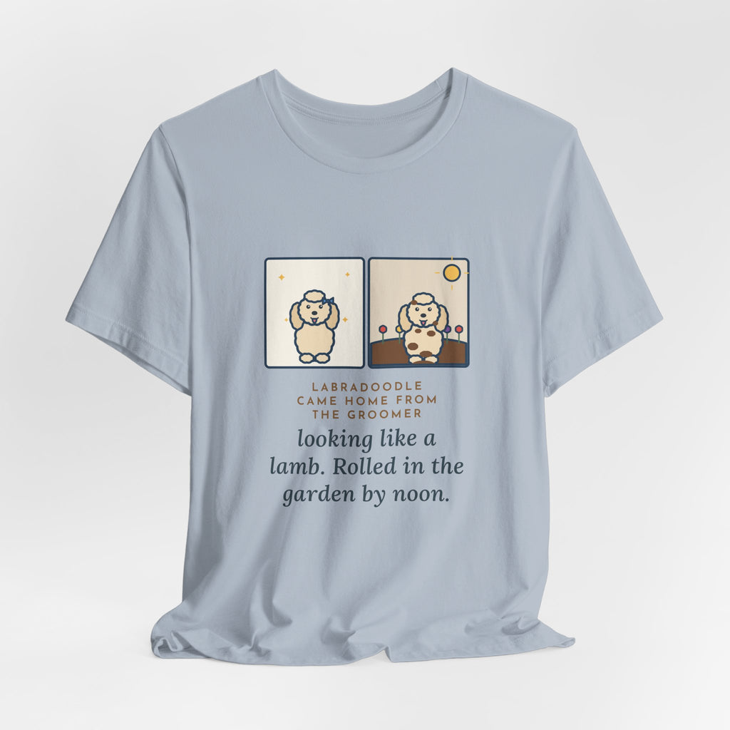 Funny Labradoodle T-Shirt, Came Home from the Groomer Looking Like a Lamb, Rolled in the Garden by Noon, Groomer to Garden Tee
