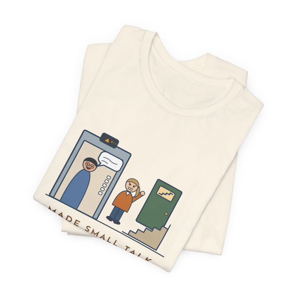 Funny Introvert T-Shirt - Made Small Talk in the Elevator, Got Off Two Floors Early to End It