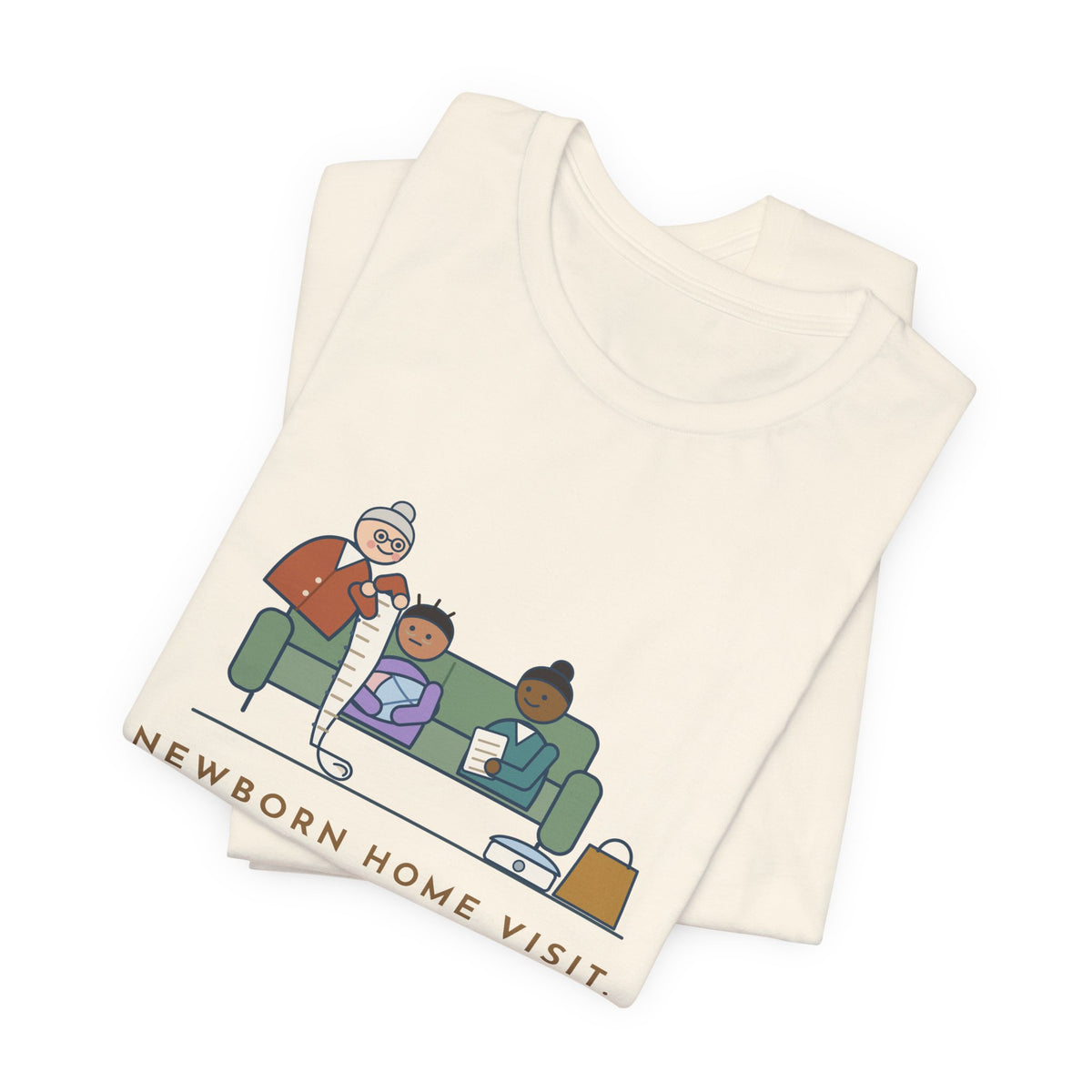 Public Health Nurse T-Shirt - Newborn Home Visit, Grandma Had Her Questions Ready First