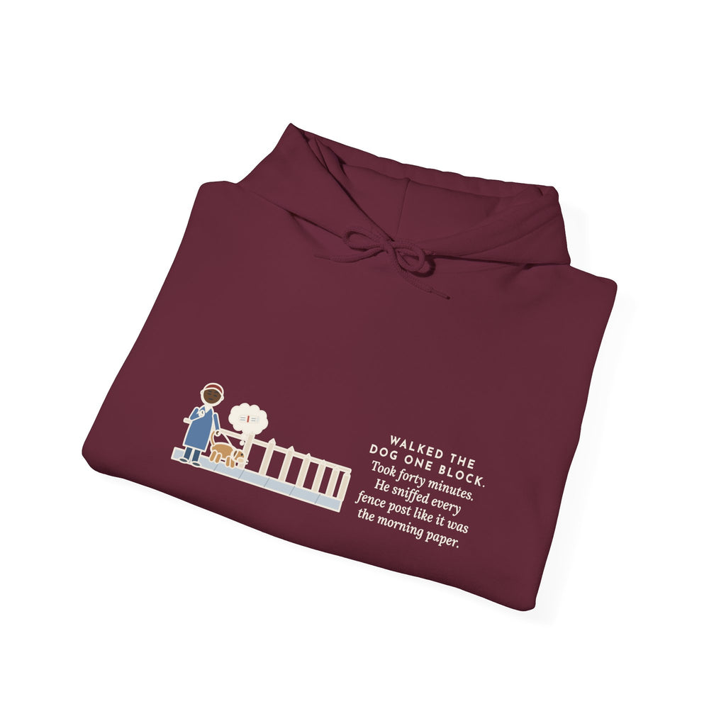 Funny Dog Walker Hoodie, Walked the Dog One Block, Took Forty Minutes