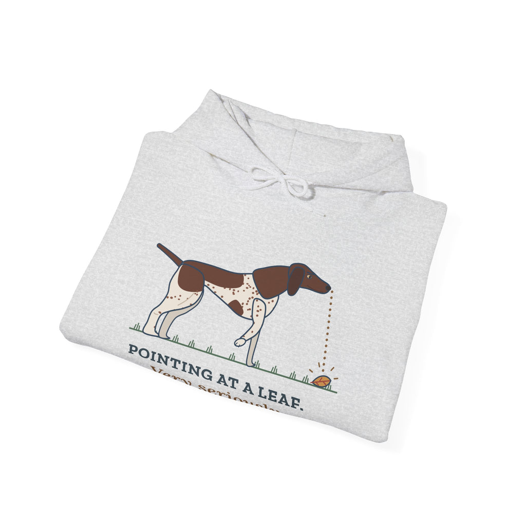 German Shorthaired Pointer Hoodie - Pointing at a Leaf. Very Seriously. GSP Owner Gift
