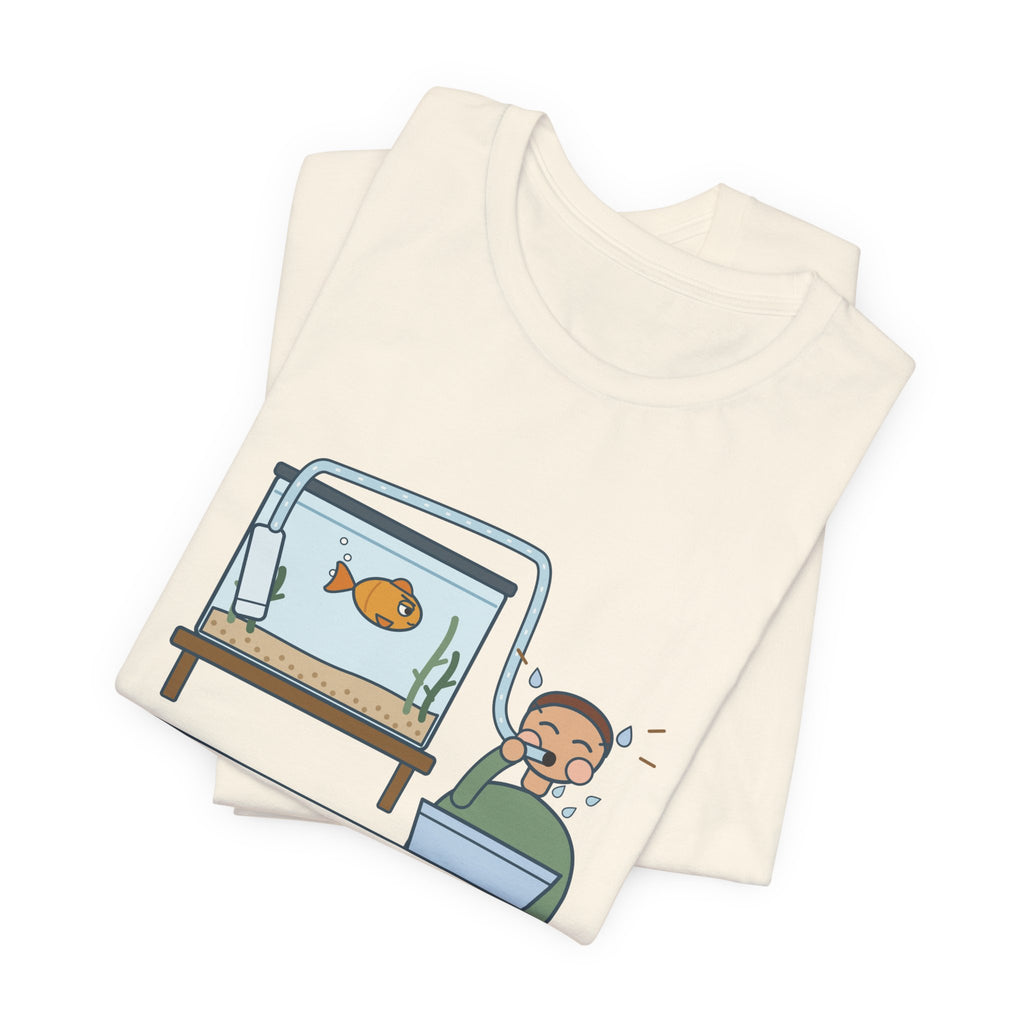 Aquarium T-Shirt - Starting a Siphon Means Tasting the Tank Funny Fishkeeper Tee