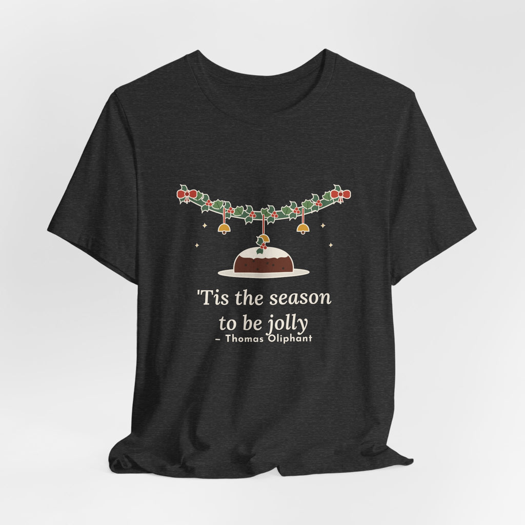 Oliphant Quote T-Shirt, Tis the Season to Be Jolly, Christmas Holly Swag Tee