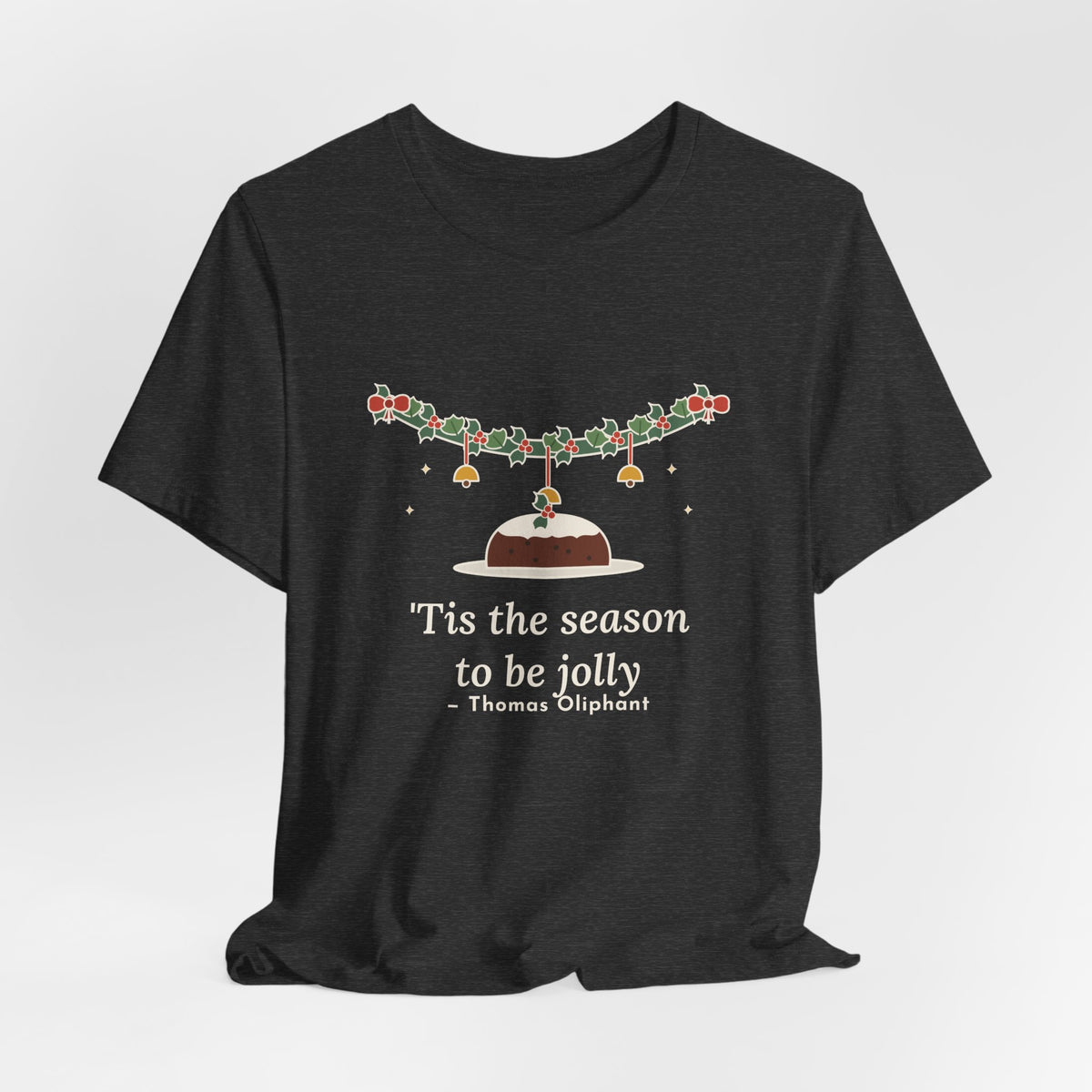 Oliphant Quote T-Shirt, Tis the Season to Be Jolly, Christmas Holly Swag Tee