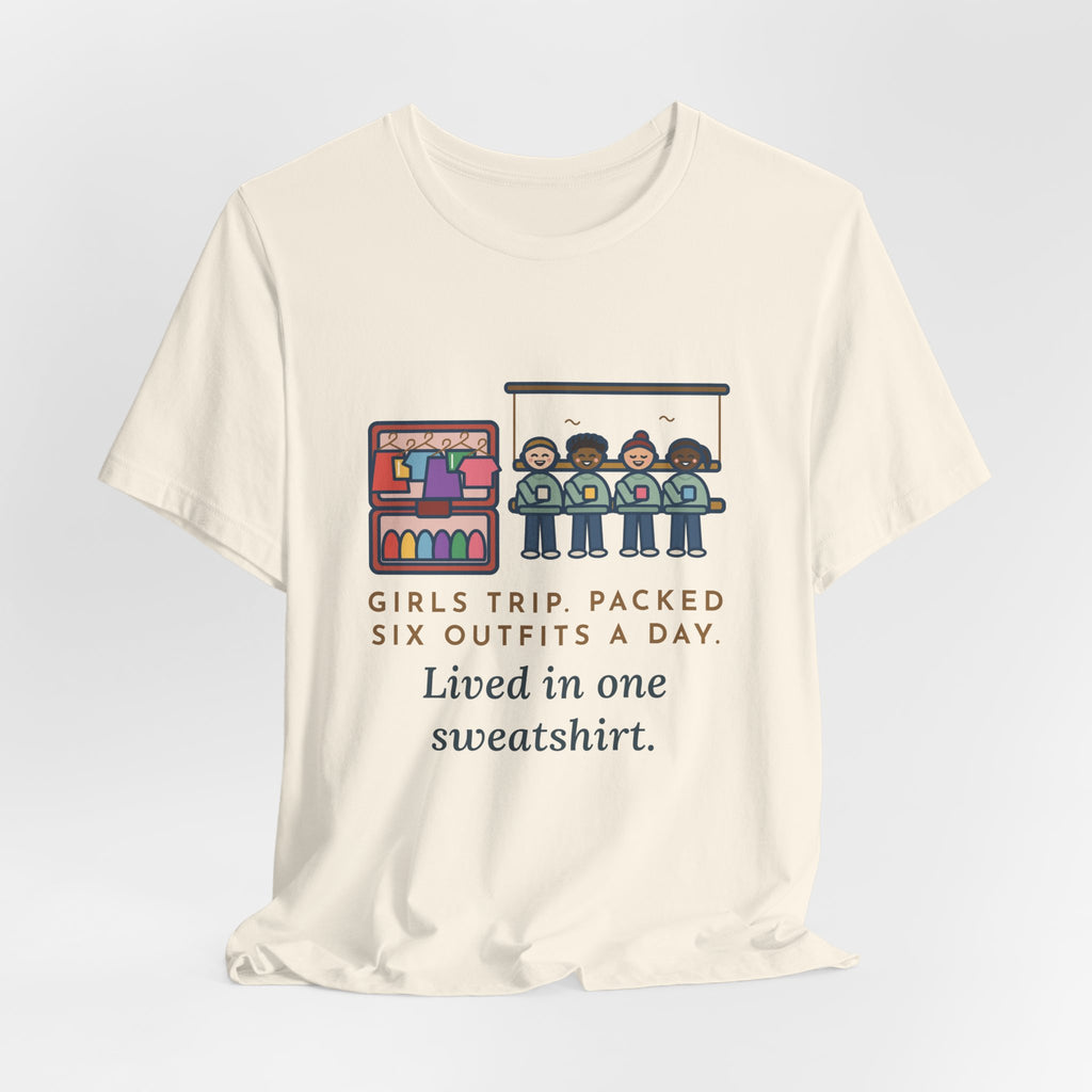 Funny Girls Trip T-Shirt, Packed Six Outfits a Day, Lived in One Sweatshirt, Porch Swing Friends Tee