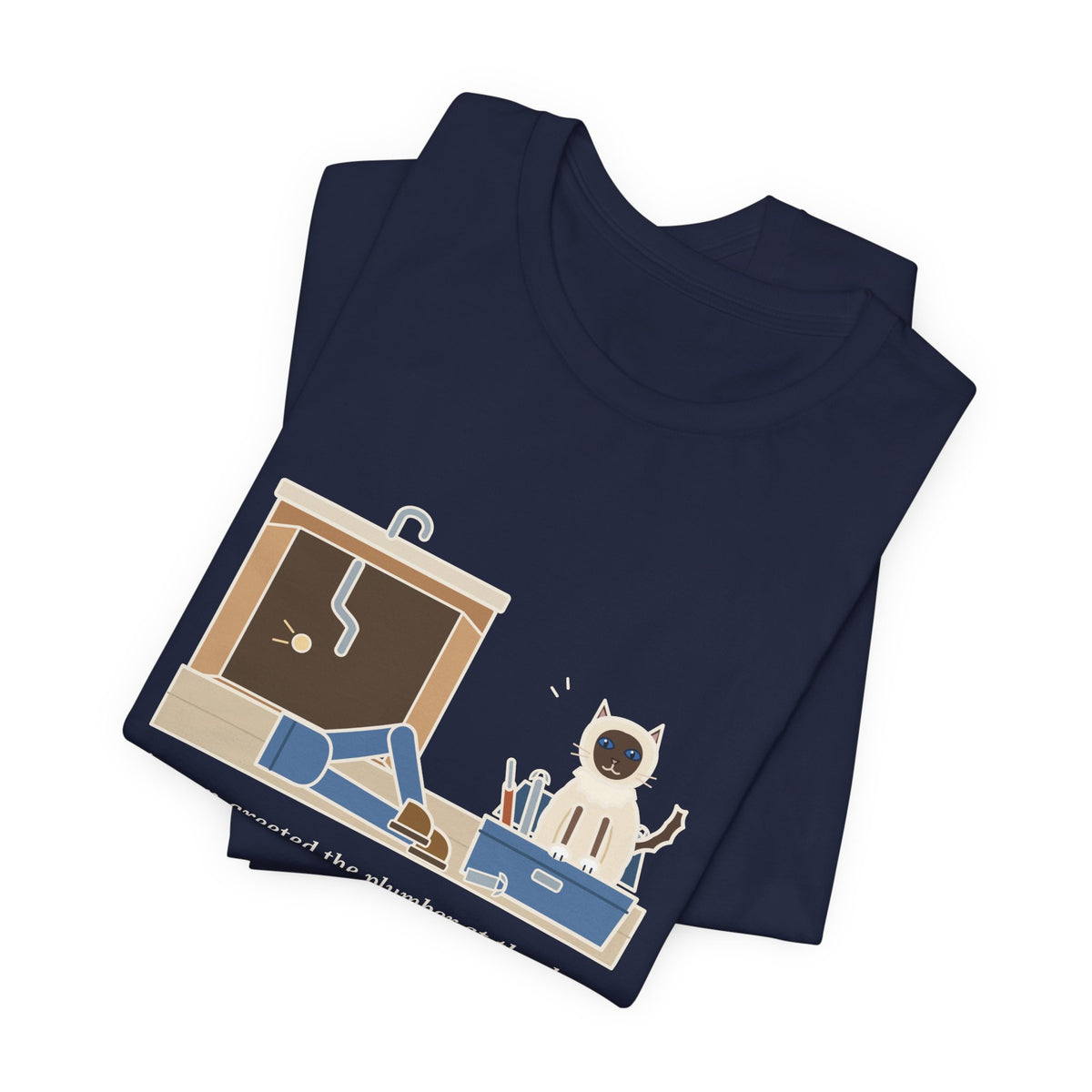 Birman Cat T-Shirt - Greeted the Plumber, Watched the Whole Repair From the Toolbox