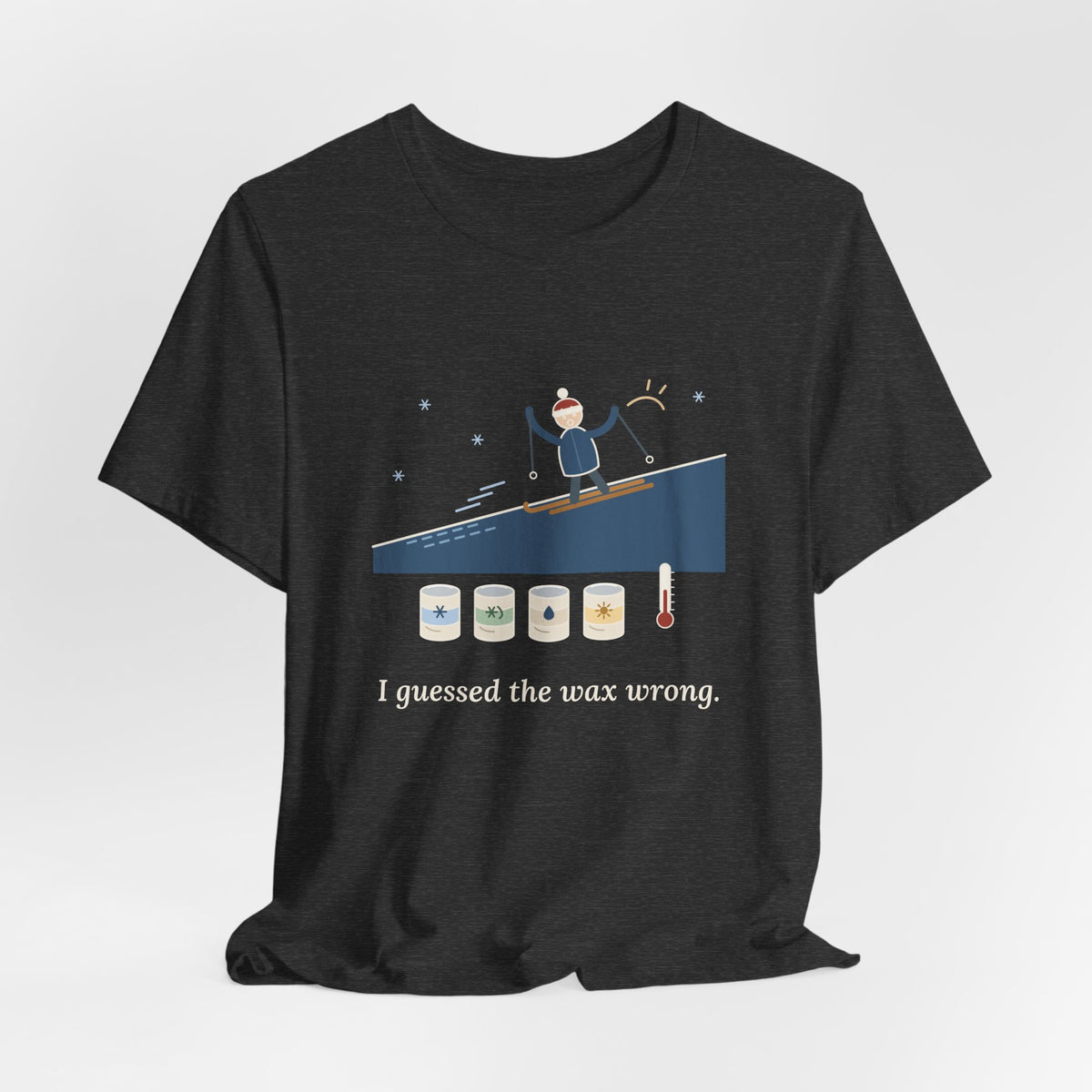 Cross-Country Ski T-Shirt - I Guessed the Wax Wrong. Funny Classic Skiing Tee