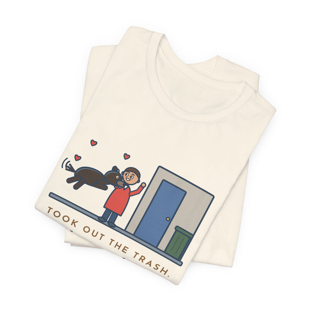 Funny Dog Greeting T-Shirt, Took Out the Trash, The Dog Greeted Me Like I'd Been Gone a Year, Front Door Welcome Tee