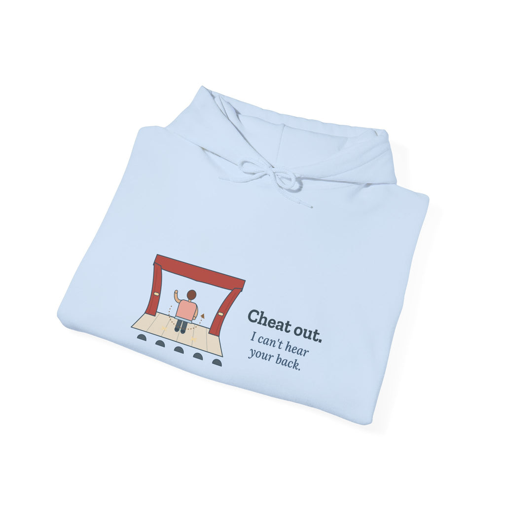Theater Director Hoodie - Cheat Out. I Can't Hear Your Back. Drama Teacher Hooded Sweatshirt