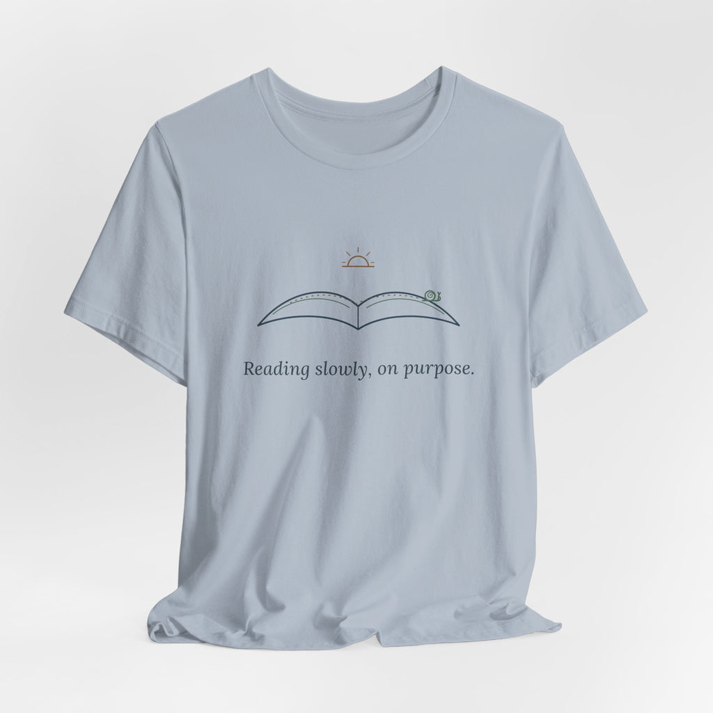 Book Lover T-Shirt - Reading Slowly, On Purpose. Bookish Reader Tee