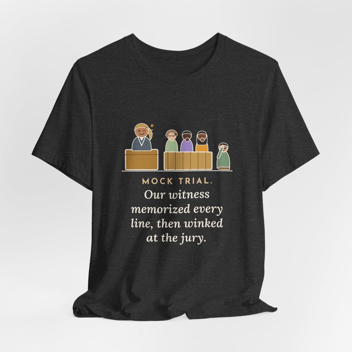 Mock Trial Coach T-Shirt - Our Witness Memorized Every Line, Then Winked at the Jury