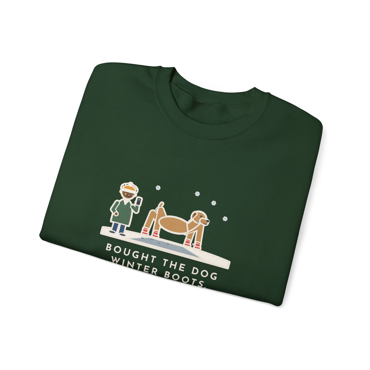 Dog Boots Sweatshirt, Bought the Dog Winter Boots, He Walked Like a Cartoon Spider, Funny Driveway Walk Crewneck