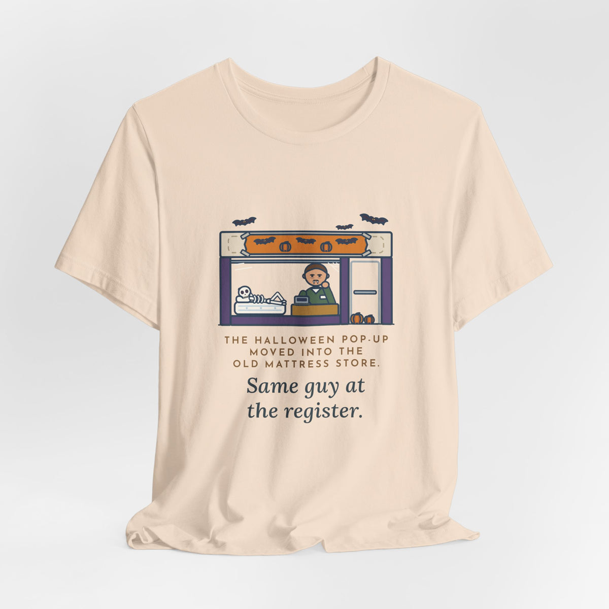 Funny Halloween T-Shirt - The Halloween Pop-Up Moved Into the Old Mattress Store, Same Guy at the Register