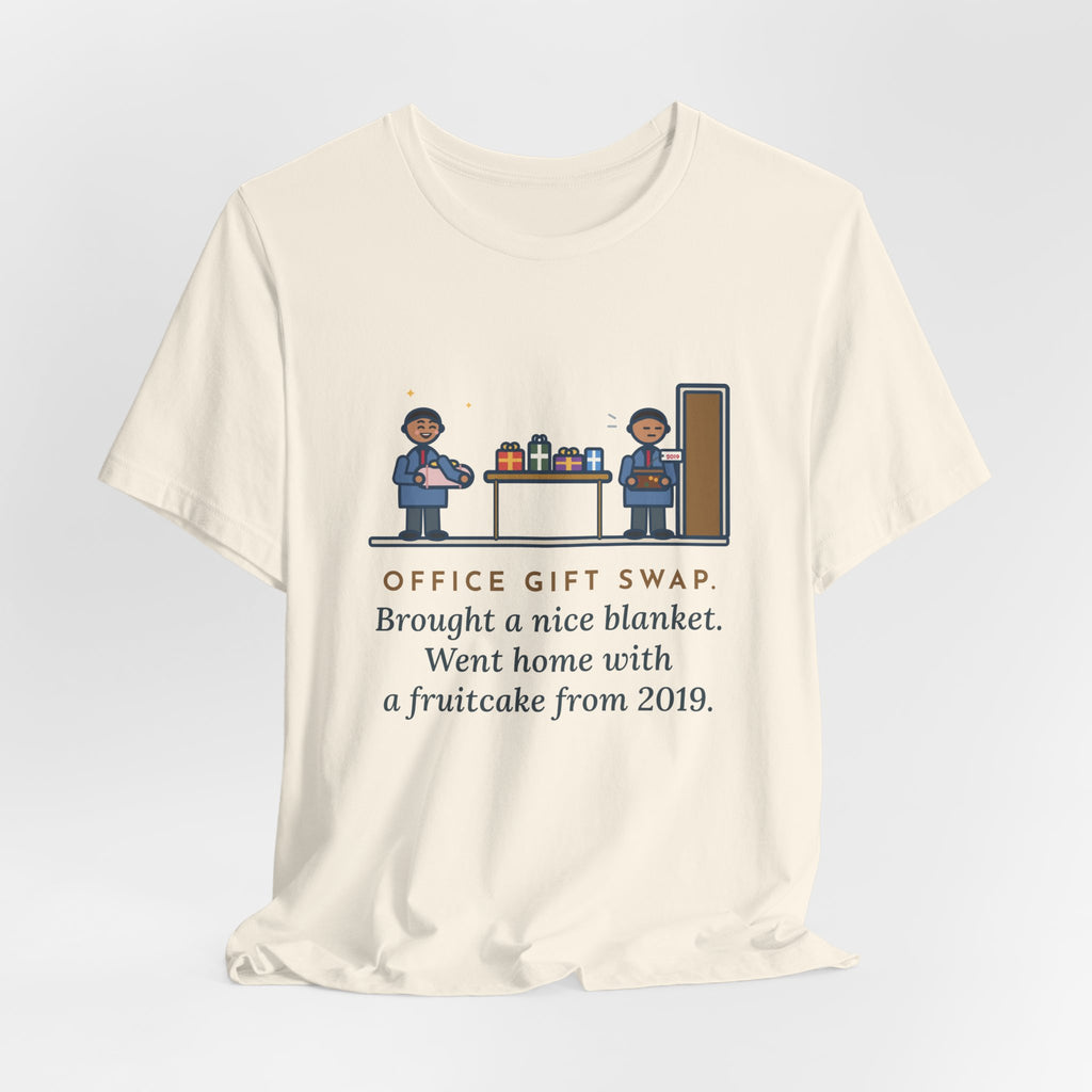 Funny Office Gift Swap T-Shirt, Brought a Nice Blanket, Went Home with a Fruitcake from 2019, Break Room Swap Tee