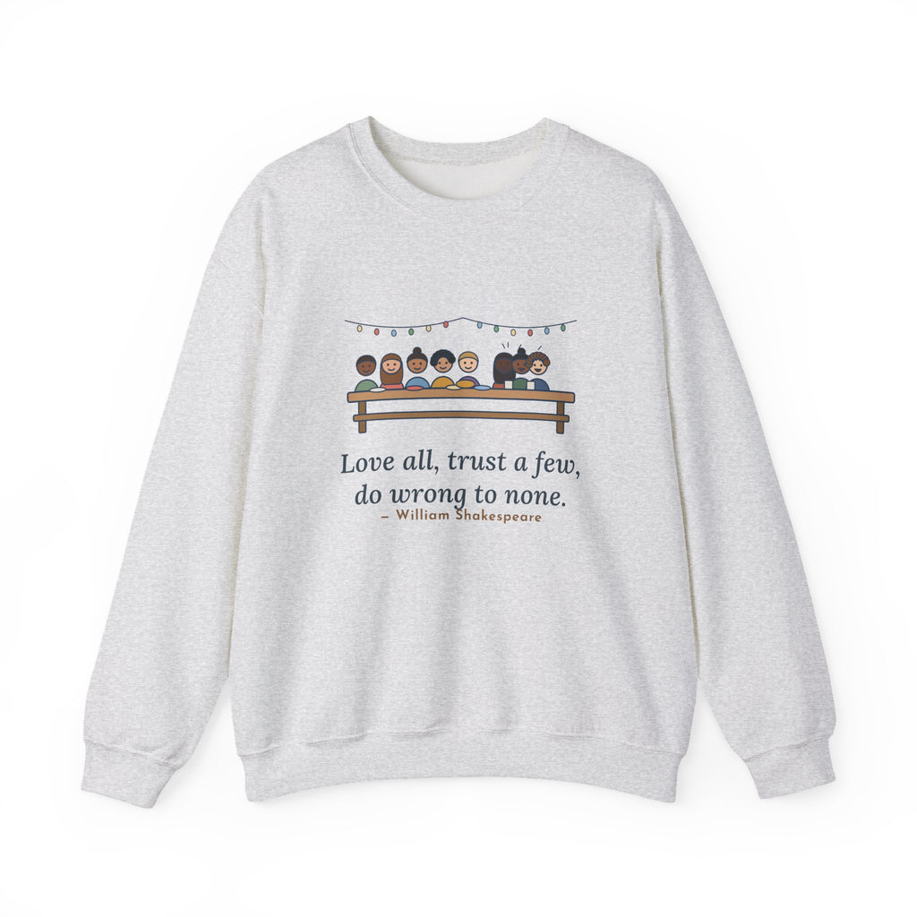 Love All, Trust a Few, Do Wrong to None Sweatshirt, Wisdom Shakespeare Quote Crewneck with Neighborhood Picnic