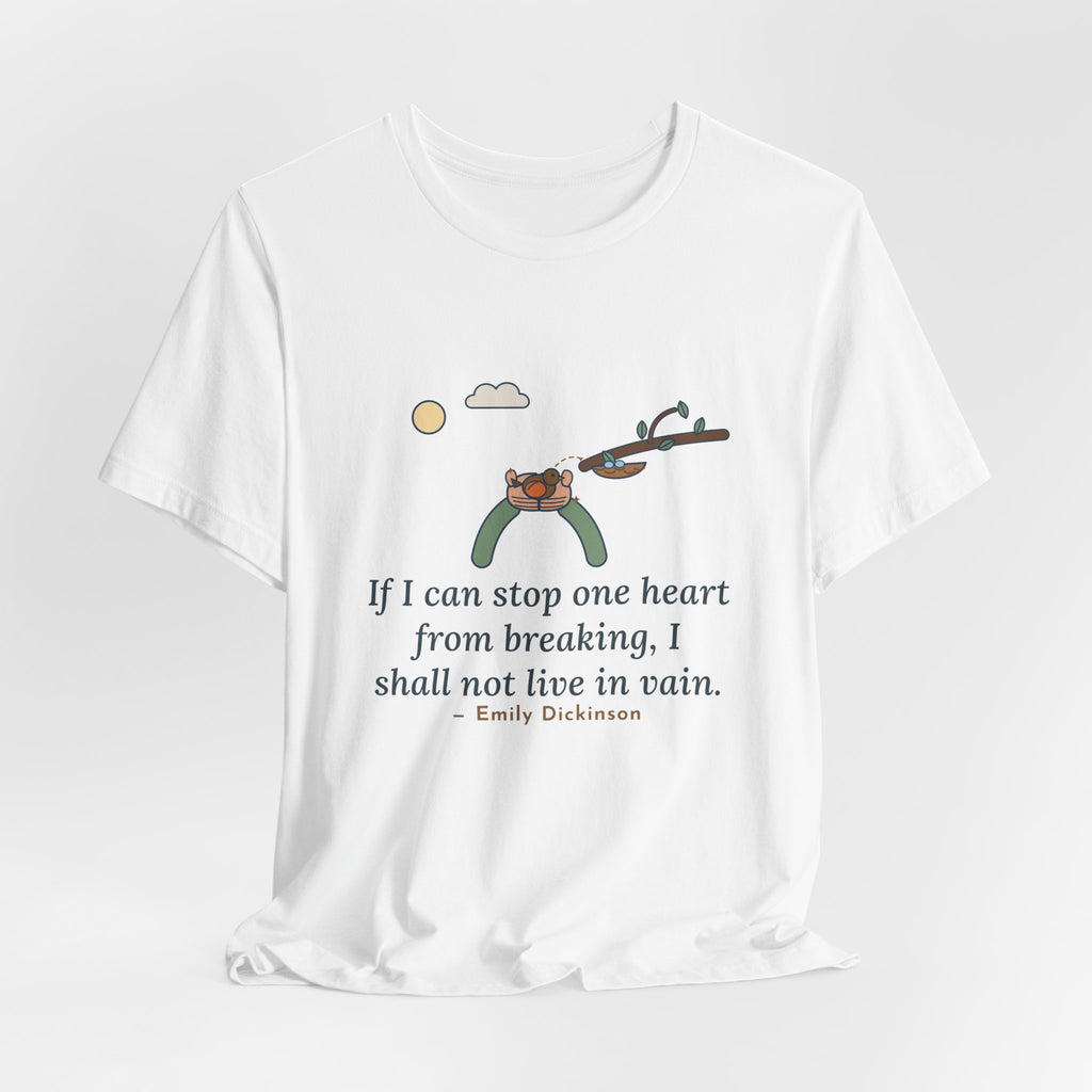 Dickinson Quote T-Shirt, If I Can Stop One Heart From Breaking, Kindness Robin and Nest Tee