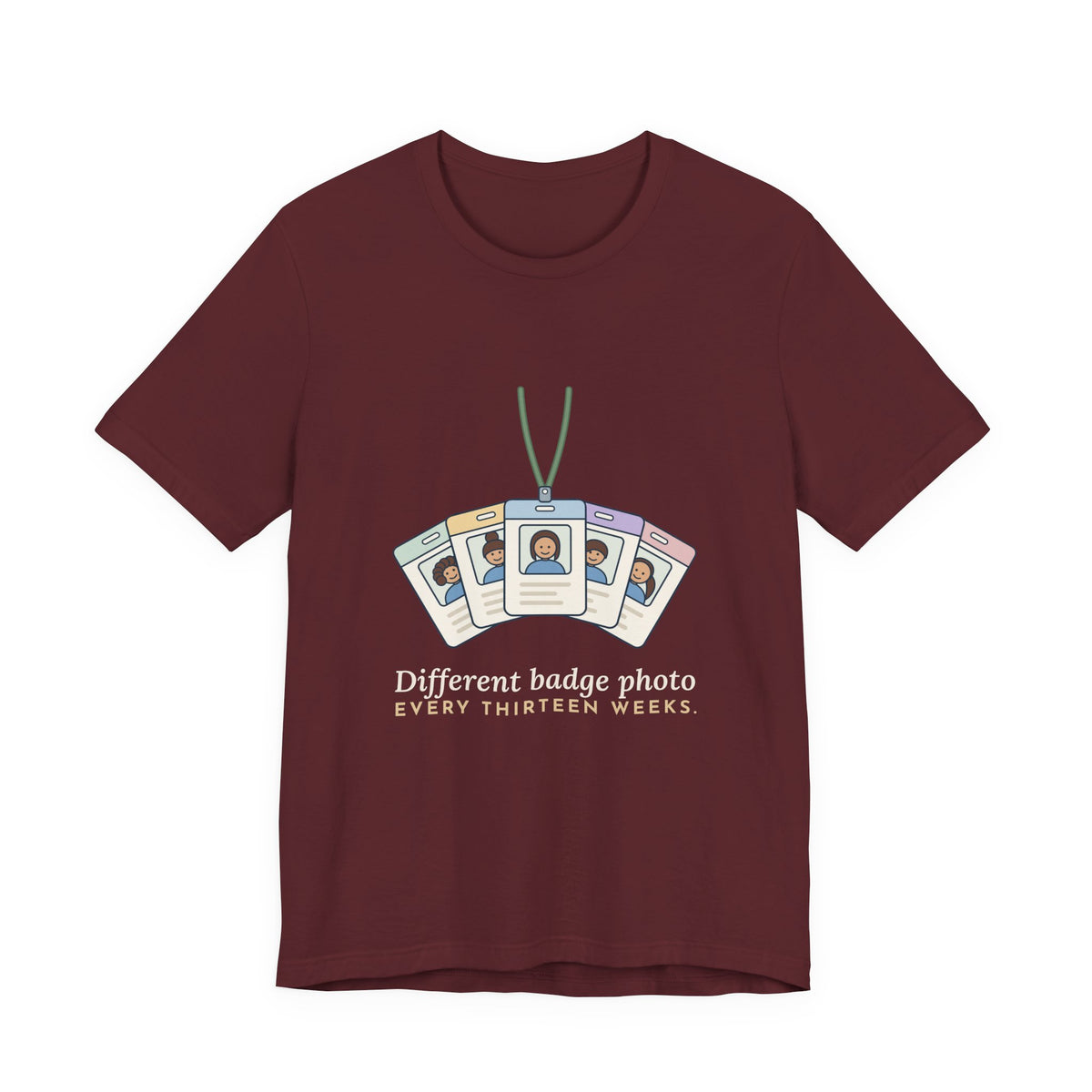 Travel Nurse T-Shirt - Different Badge Photo Every Thirteen Weeks Tee